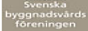 L�nk Svensk Byggnadsv�rdsf�rening'